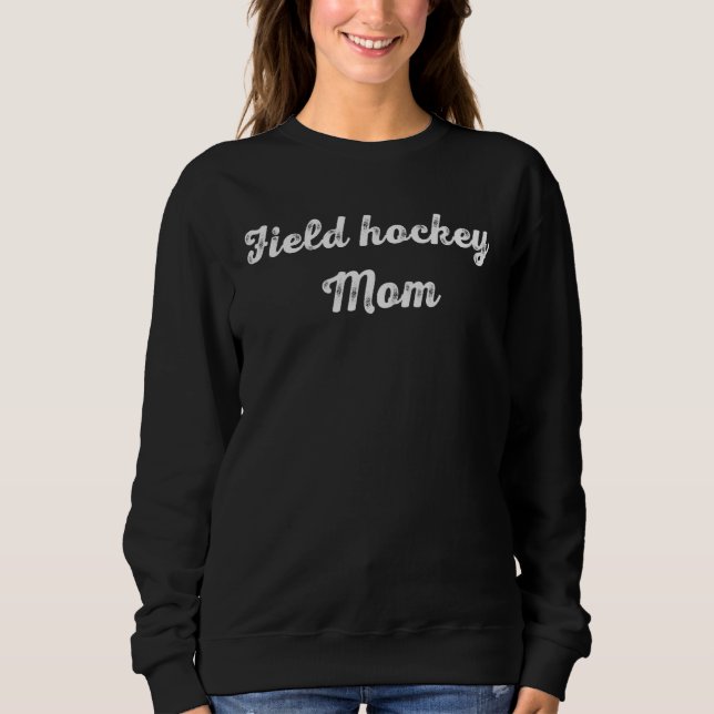 Sweatshirt Field Hockey Mom  Field Hockey   Mothers Day (Devant)
