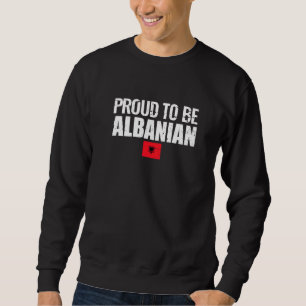 Sweatshirt Fier D'Être Albanais Albanie Drapeau Fier Albanais