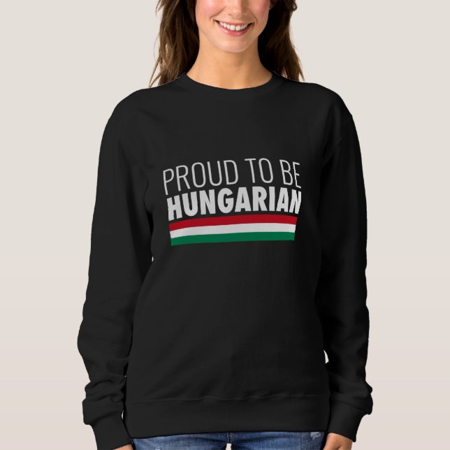 Sweatshirt Fier D'Être Hongrois Hongrie Drapeau (Devant)