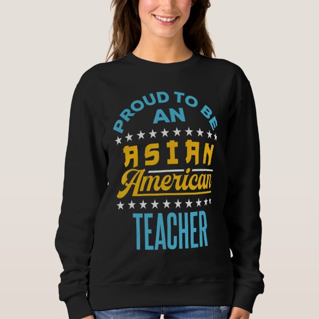 Sweatshirt Fier D'Être Un Enseignant Américain Asiatique Aapi (Devant)