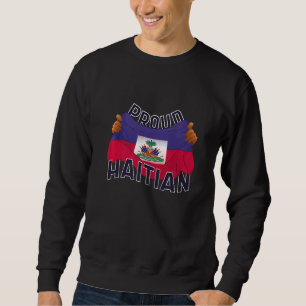 Sweatshirt Fier Haïtien tient le drapeau Haïti