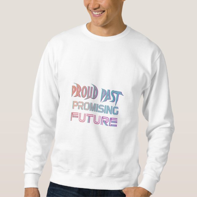Sweatshirt Fier Past, Promising Future Homme's Basic Sweatshi (Devant)