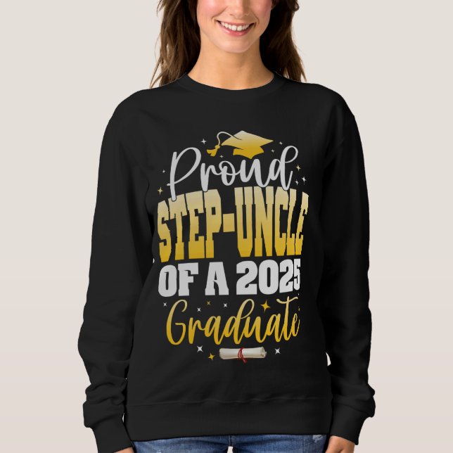 Sweatshirt Fier Step-oncle d'une classe de 2025 Graduate Grad (Devant)