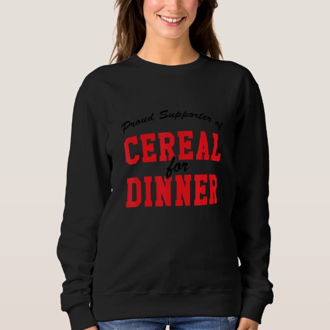 Sweatshirt Fier Supporter De Céréales Pour Le Dîner, Travaill (Devant)