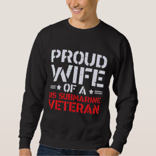 Sweatshirt Fière Épouse D'Un Vétéran Sous-Marin Patriotique