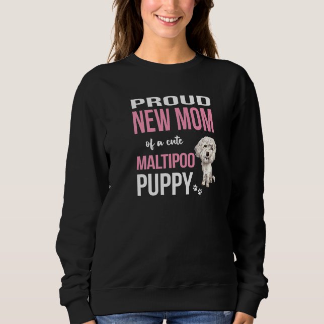 Sweatshirt Fière Nouvelle Maman D'Un Mignonne Maltipoo Chien  (Devant)