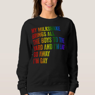 Sweatshirt Fierté Mon Milkshake Apporte Tous Les Garçons Au J