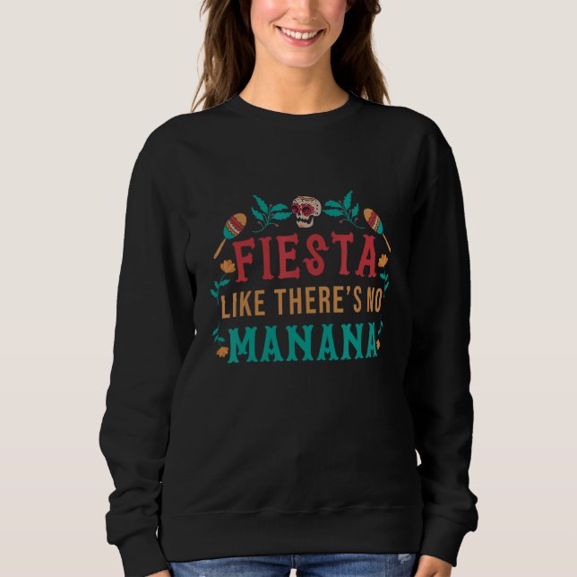 Sweatshirt Fiesta Like There Is No Manana Mexico (Devant)