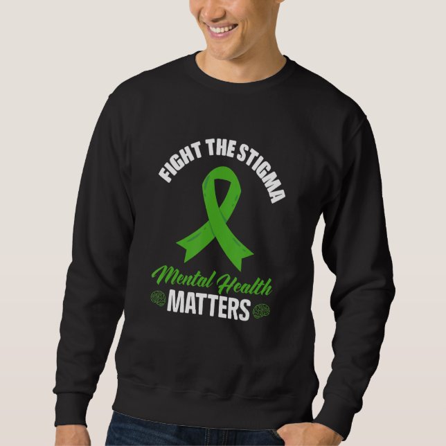 Sweatshirt Fight The Stigma Mental Health Awareness Matters (Devant)