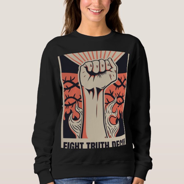Sweatshirt Fight Truth Decay Conspiracy Theorist Political Pr (Devant)