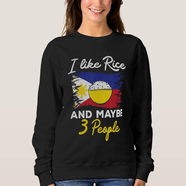 Sweatshirt Filipino I Like Rice And Maybe 3 People Philippine (Devant)
