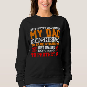 Sweatshirt Fille de pompier Mon père risque sa vie pour S