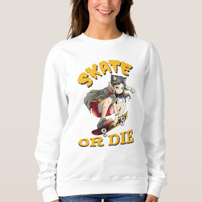 Sweatshirt Fille Skateuse Skate or die (Devant)