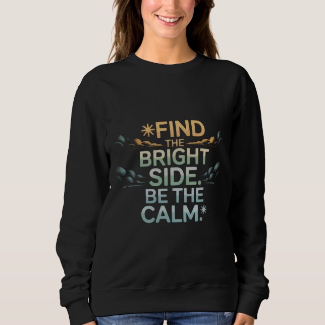 Sweatshirt 'FIND THE BRIGHT SIDE BE THE CALM' T-Shirt (Devant)