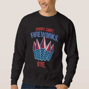 Sweatshirt Firework Désolé Cant Fireworks 4 juillet