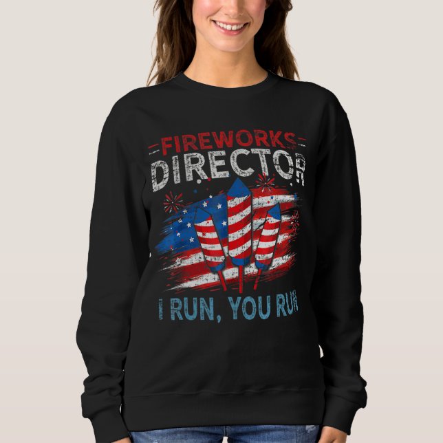 Sweatshirt Firework Director I Run You Run 4 juillet Americ (Devant)