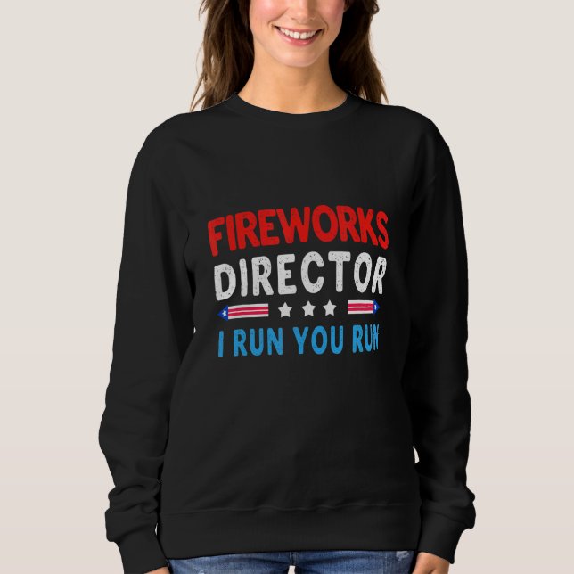Sweatshirt Firework Director Je Exécute 4 juillet Exécuter (Devant)