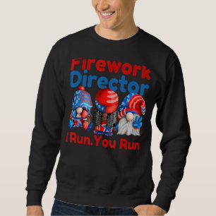 Sweatshirt Firework Director Si J'Exécute Vous Exécutez Gnome