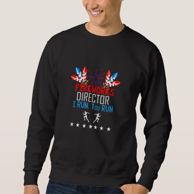 Sweatshirt Fireworks Director I Run Vous Exécutez 4 juillet _ (Devant)
