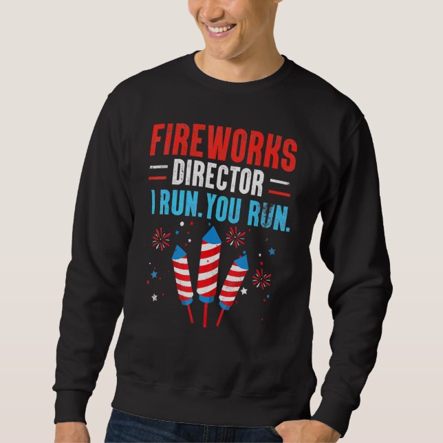 Sweatshirt Fireworks Director I Run Vous Exécutez 4 juillet _ (Devant)