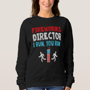 Sweatshirt Fireworks Director I Run Vous Exécutez 4 juillet _
