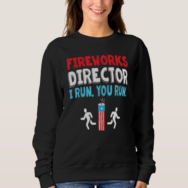 Sweatshirt Fireworks Director I Run Vous Exécutez 4 juillet _ (Devant)