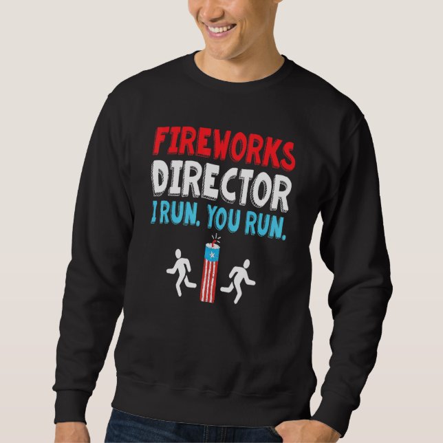 Sweatshirt Fireworks Director I Run Vous Exécutez 4 juillet _ (Devant)