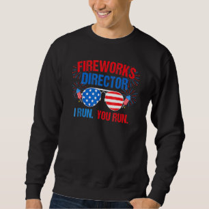 Sweatshirt Fireworks Director I Run Vous Exécutez 4 juillet