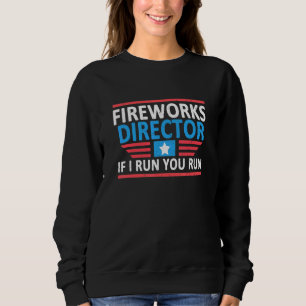 Sweatshirt Fireworks Director I Run Vous Exécutez 4 juillet 0
