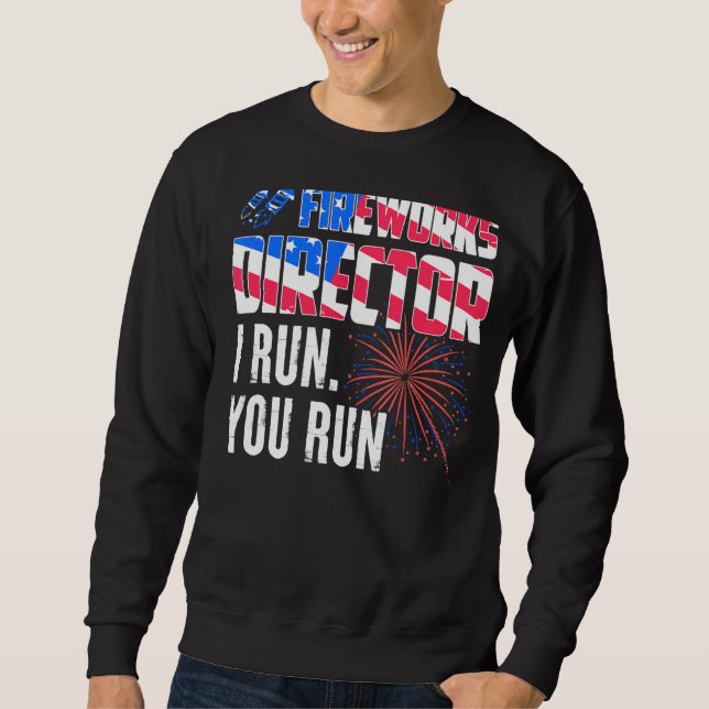 Sweatshirt Fireworks Director I Run Vous Exécutez 4 juillet 2 (Devant)
