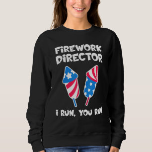 Sweatshirt Fireworks Director I Run Vous Exécutez 4 juillet 6