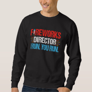Sweatshirt Fireworks Director I Run Vous Exécutez 4 juillet E
