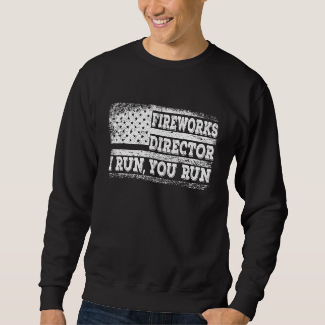 Sweatshirt Fireworks Director I Run Vous Exécutez 4 juillet G (Devant)