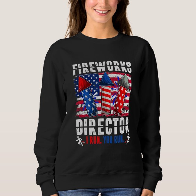 Sweatshirt Fireworks Director I Run Vous Exécutez 4 juillet p (Devant)
