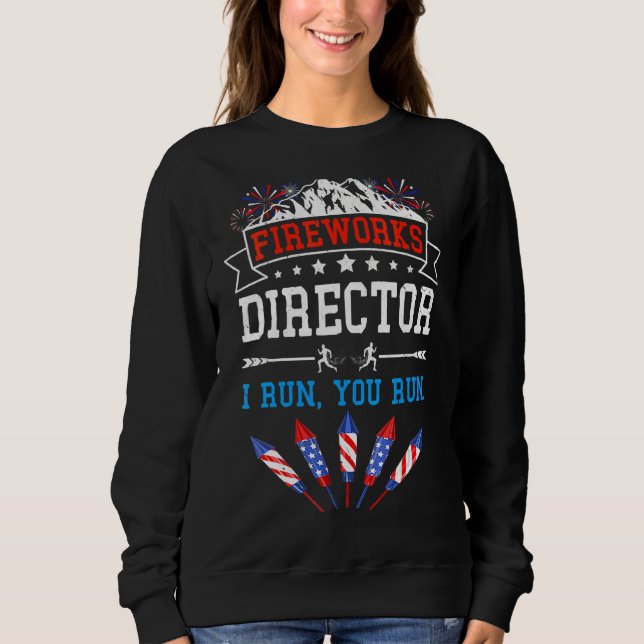 Sweatshirt Fireworks Director I Run Vous Exécutez 4 juillet U (Devant)