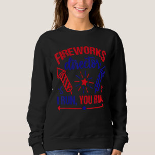 Sweatshirt Fireworks Director I Run Vous Exécutez 4 juillet U