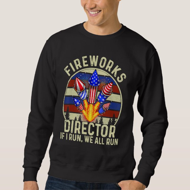 Sweatshirt Fireworks Director I Run Vous Exécutez 4 juillet V (Devant)