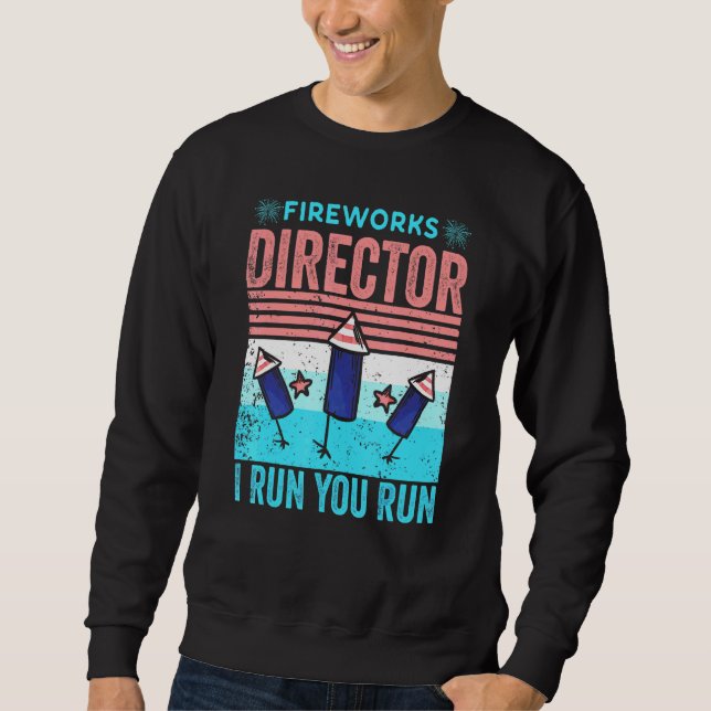 Sweatshirt Fireworks Director I Run Vous Exécutez 4 juillet V (Devant)