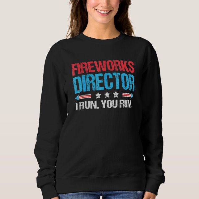 Sweatshirt Fireworks Director - I Run You Run 4 juillet _2 (Devant)