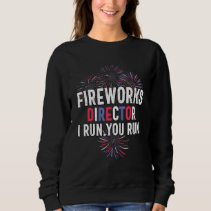 Sweatshirt Fireworks Director I Run You Run 4 Juillet Indépen