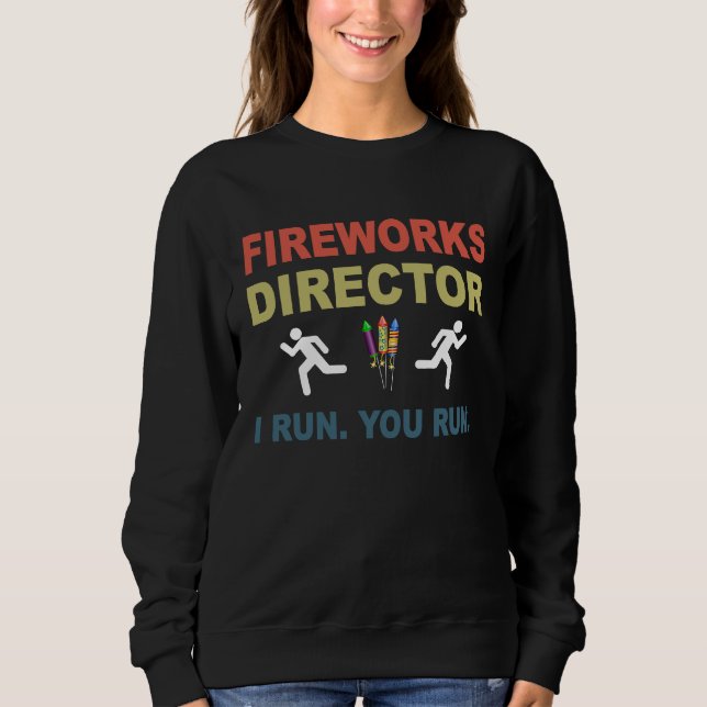 Sweatshirt Fireworks Director I Run You Run  4th Of July (Devant)