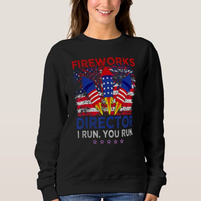 Sweatshirt Fireworks Director I Run You Run 4th Of July Ameri (Devant)