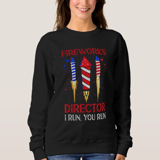Sweatshirt Fireworks Director I Run You Run Funny 4 juillet (Devant)