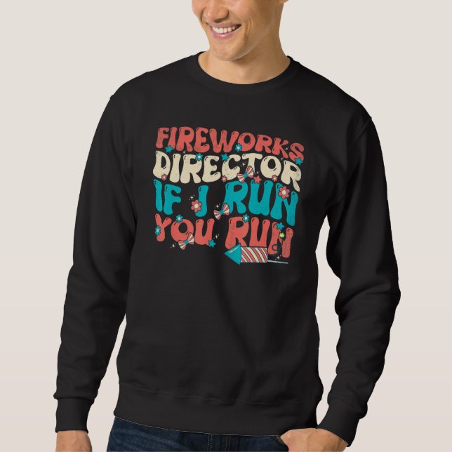 Sweatshirt Fireworks Director If I Run You Run  Groovy 4th of (Devant)