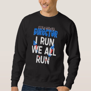 Sweatshirt Fireworks Director Si Je Coure Nous Exécutons Tous