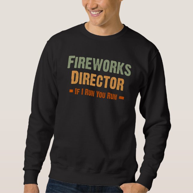 Sweatshirt Fireworks Director Si J'Exécute Vous Exécutez 4 ju (Devant)