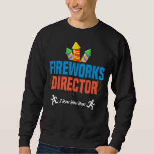 Sweatshirt Fireworks Director Si J'Exécute Vous Exécutez 4 ju