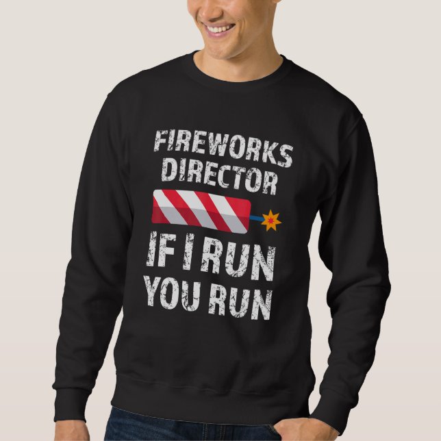 Sweatshirt Fireworks Director Si J'Exécute Vous Exécutez 4 ju (Devant)
