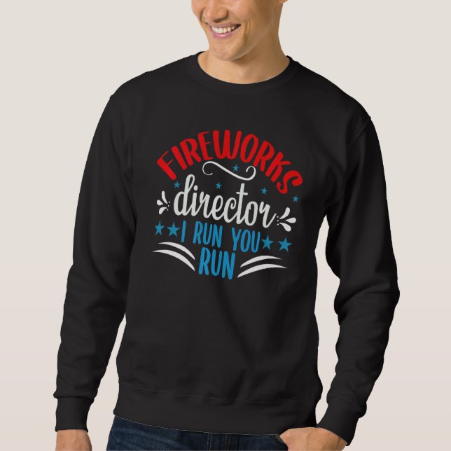 Sweatshirt Fireworks Director Si J'Exécute Vous Exécutez 4 ju (Devant)