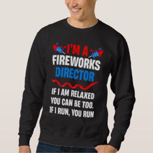 Sweatshirt Fireworks Director Si J'Exécute Vous Exécutez 4 ju